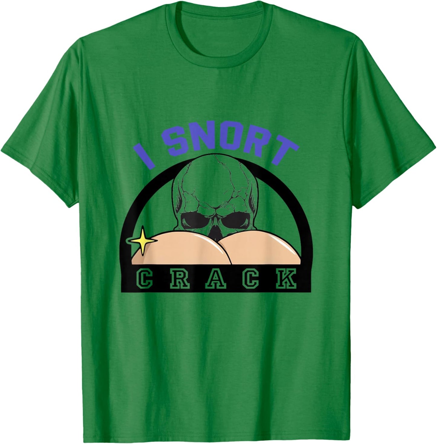 I Snort Crack Skeleton Funny Skull Butt Spooky Halloween T-Shirt - T-Shirt | Irish Green
