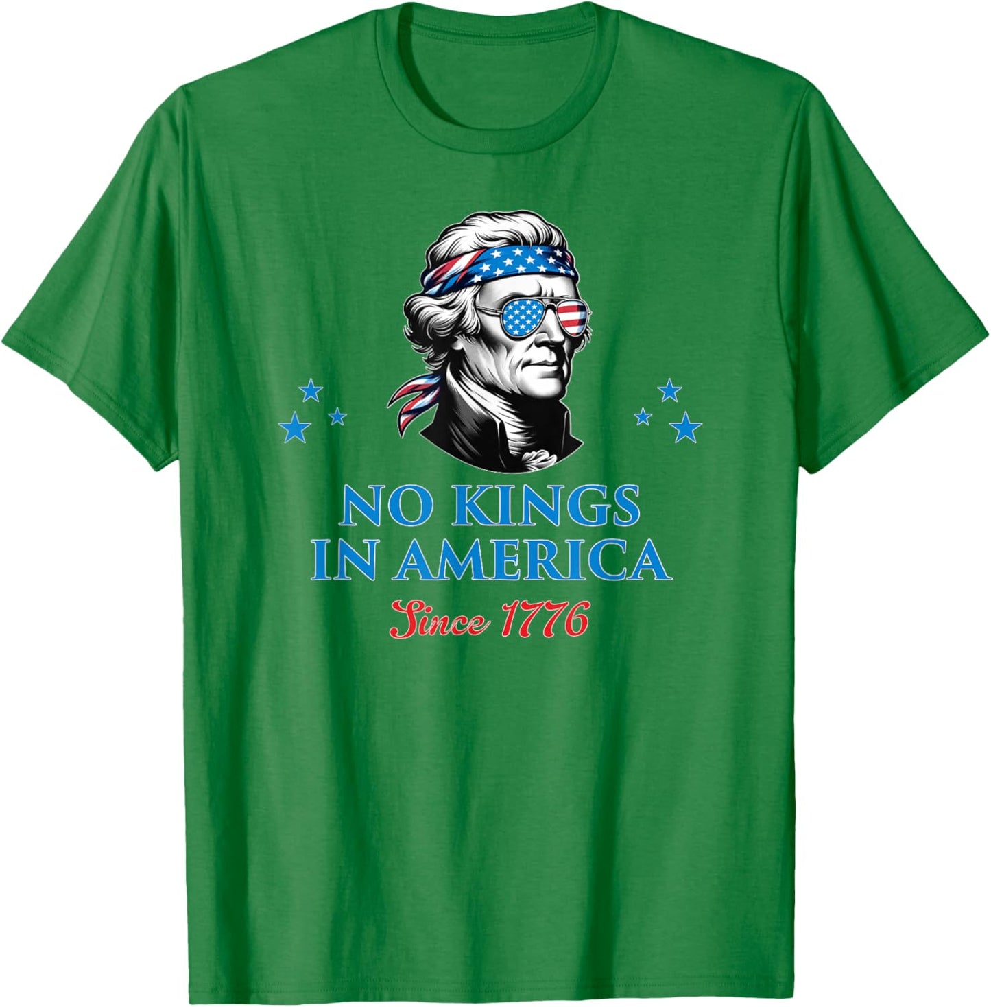 No Kings in America Since 1776 T-Shirt - T-Shirt | Irish Green