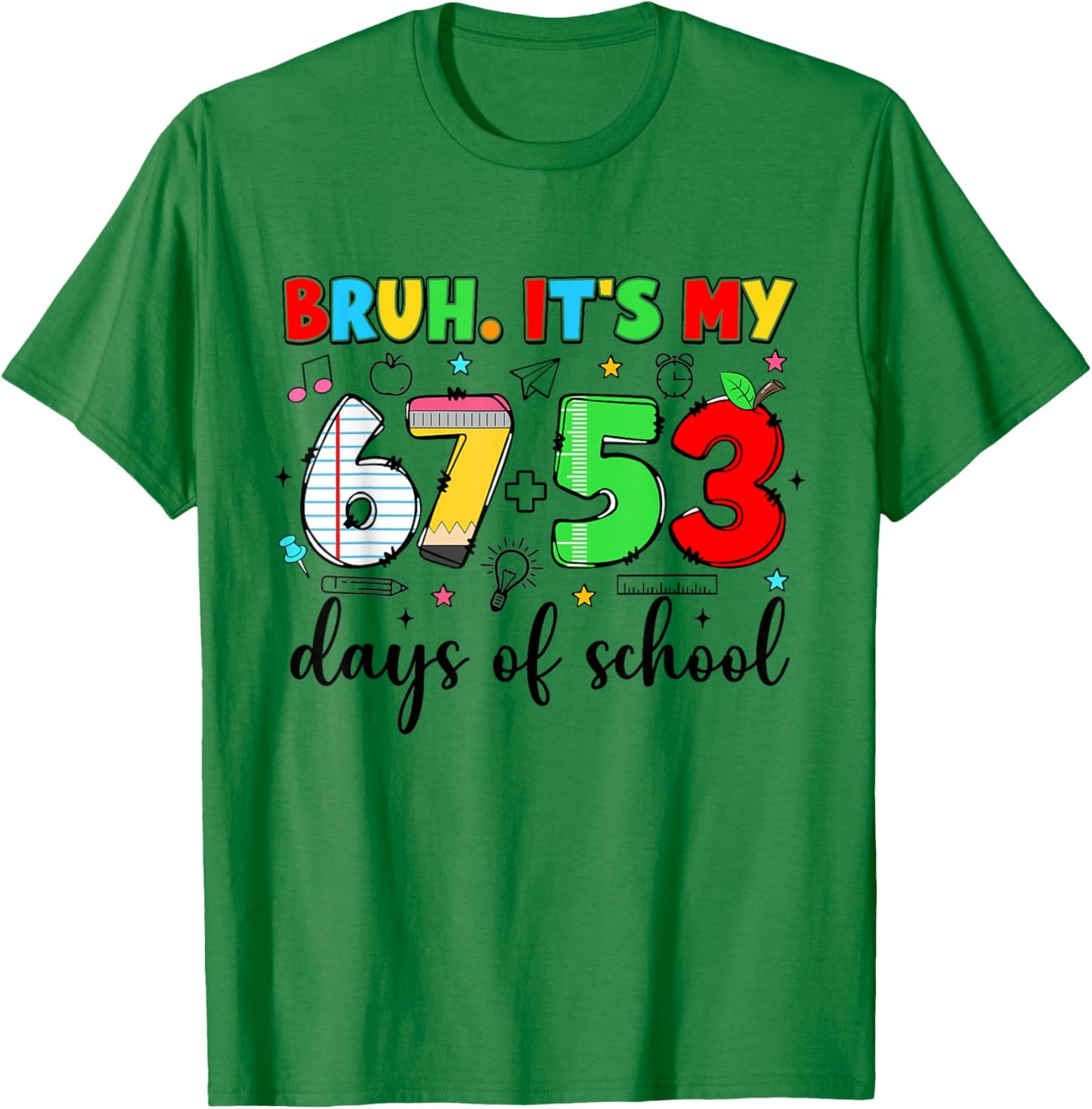Bruh It's My 67 53 Days Funny Pencil 120th Day of School T-Shirt - T-Shirt | Irish Green
