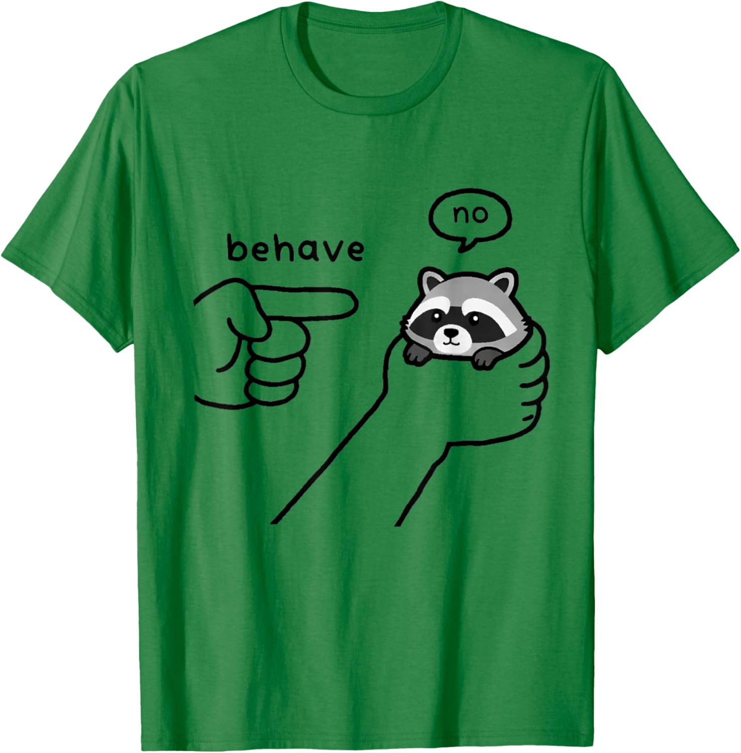 Behave No Raccoon Meme Trash Panda Mischief Cute Animal Cool T-Shirt - T-Shirt | Irish Green