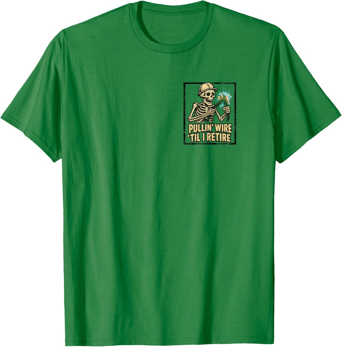 Pullin Wire Til I Retire Funny Electrician Lineman Work T-Shirt - T-Shirt | Irish Green