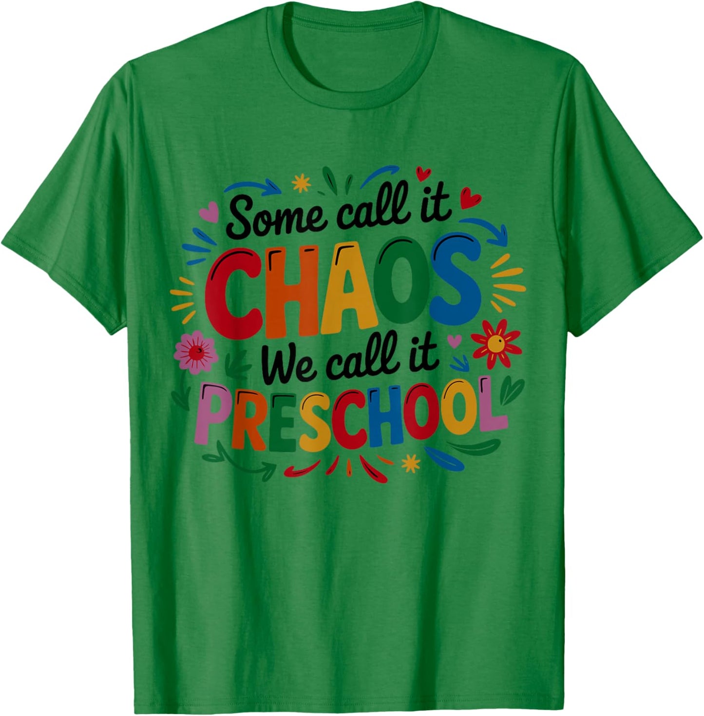 Some Call It Chaos We Call It Preschool Toddler Teacher T-Shirt - T-Shirt | Irish Green