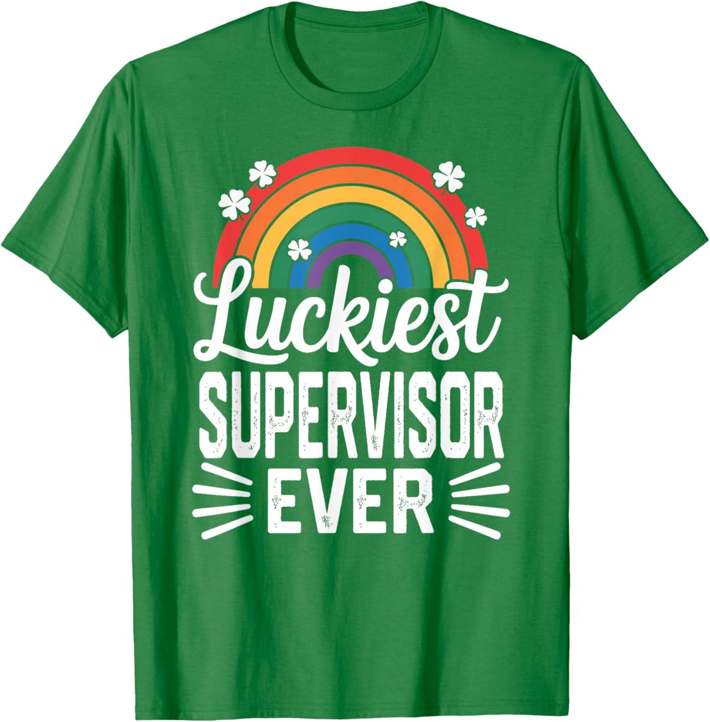 Luckiest Supervisor Ever St Patricks Day Rainbow Shamrock T-Shirt - T-Shirt | Irish Green