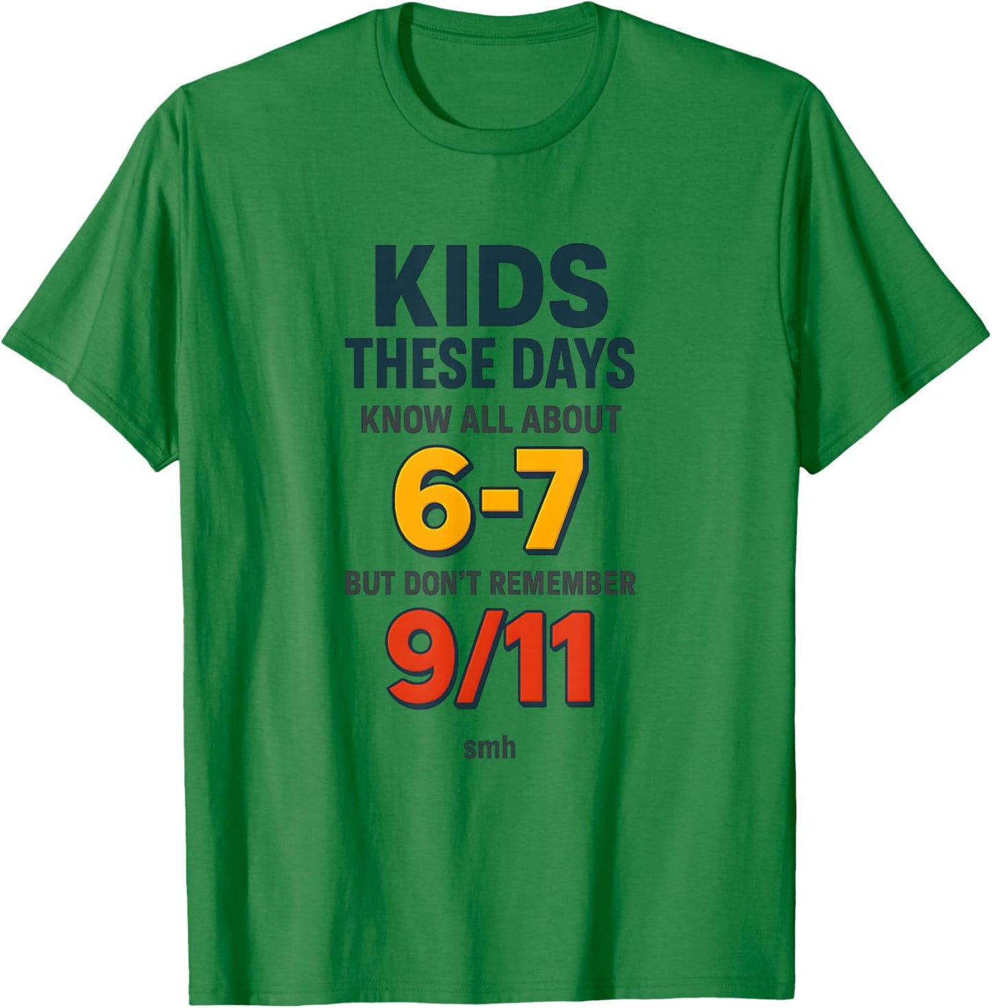 Know 6-7 Don’t Remember 9/11 Generational Commentary Meme T-Shirt - T-Shirt | Irish Green