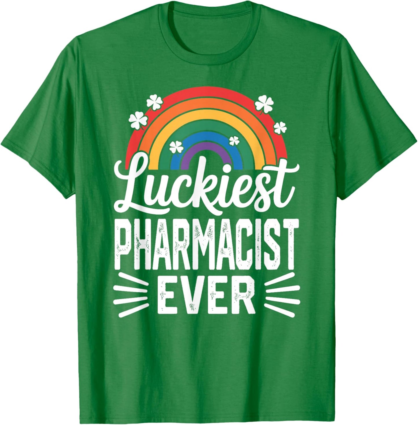 Luckiest Pharmacist Ever St Patricks Day Rainbow Shamrock T-Shirt - T-Shirt | Irish Green