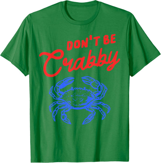 Funny Don't Be Crabby Crab Cartoon Humor Beach Sea Coastal T-Shirt - T-Shirt | Irish Green