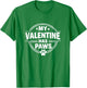 My Valentine Has Paws Shirt – Funny Dog Lover Gift T-Shirt - T-Shirt | Irish Green