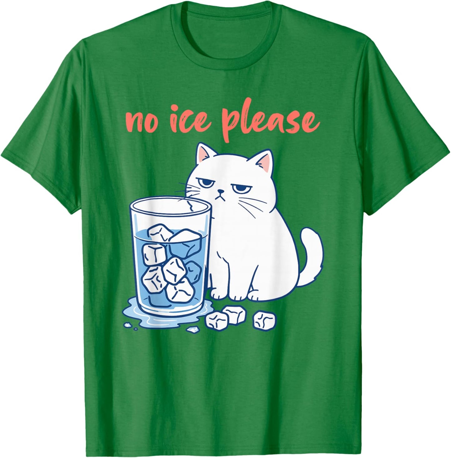 Funny Cat Meme No Ice Please Men Women T-Shirt - T-Shirt | Irish Green