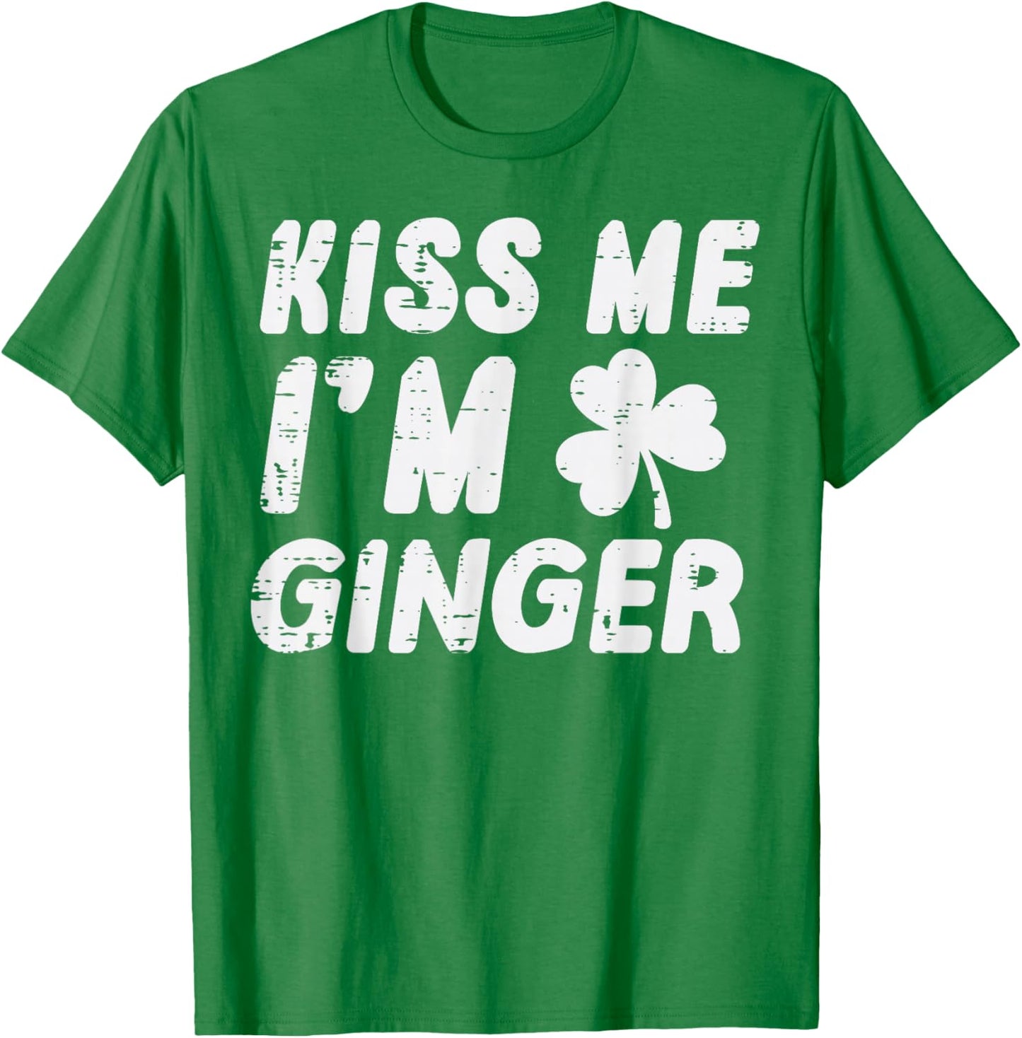 St Patricks Day Kiss Me Im Ginger Saint Paddys Women Men T-Shirt - T-Shirt | Irish Green