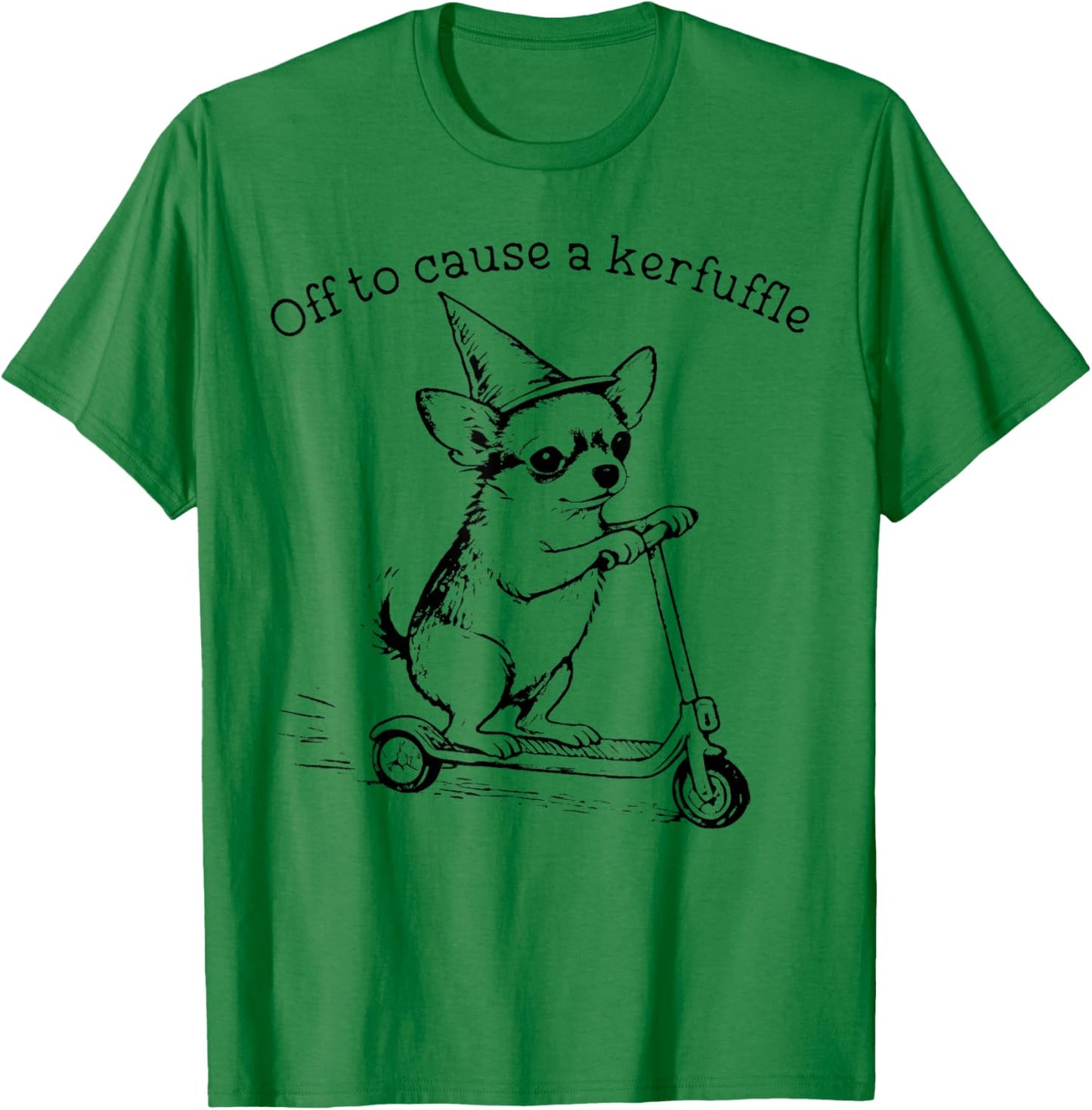 Off to Cause A Kerfuffle Funny Chihuahua Meme Dog Meme T-Shirt - T-Shirt | Irish Green