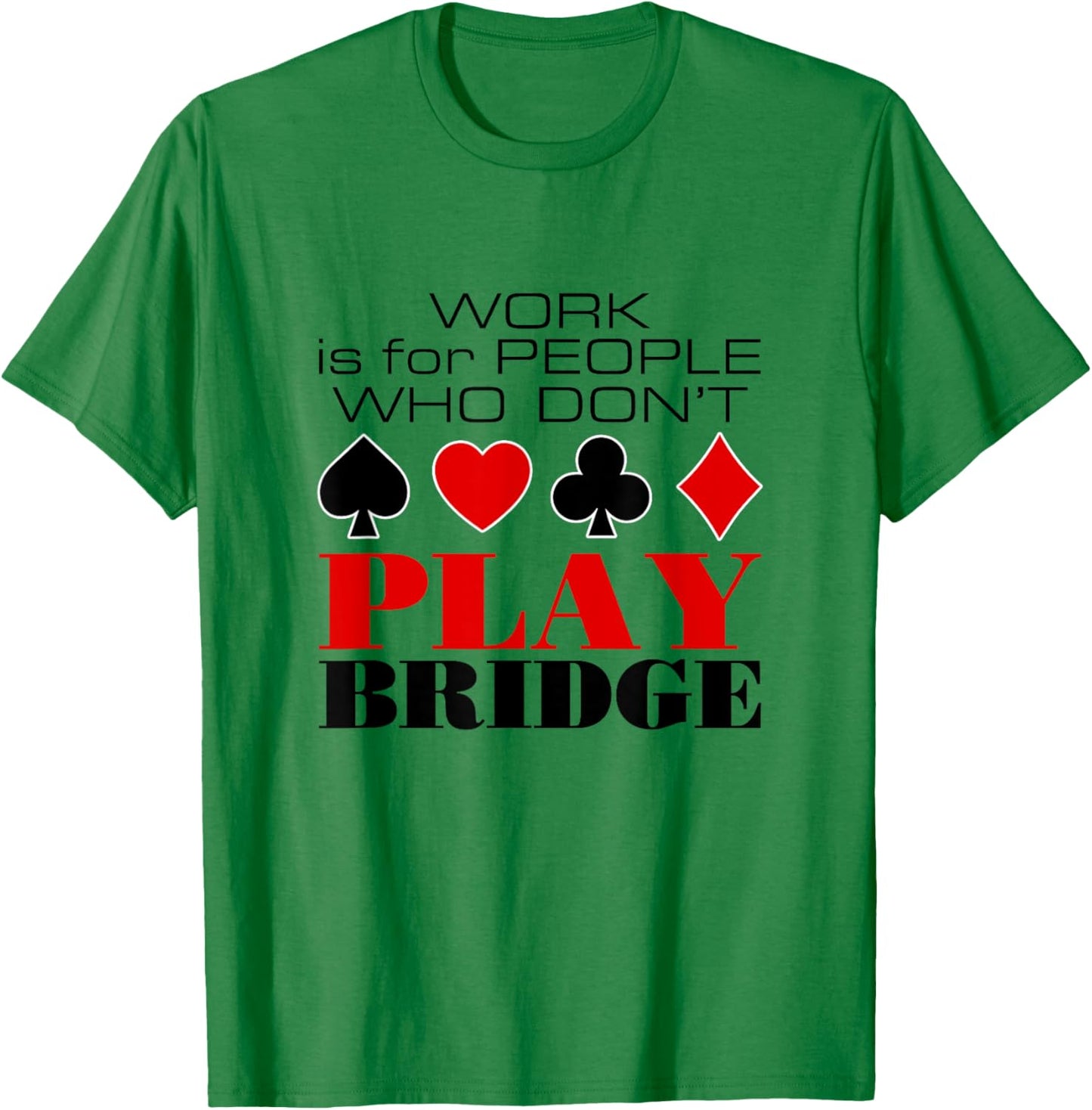 Bridge Card Game Humor T-Shirt - T-Shirt | Irish Green