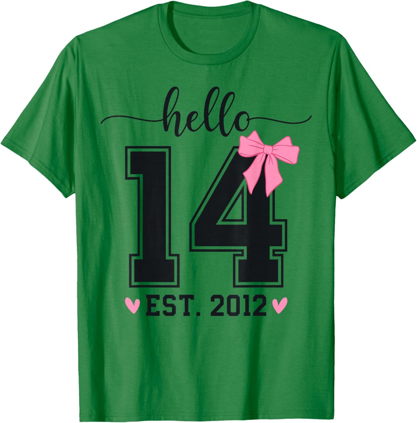 Hello Fourteen EST 2012 14th Birthday Coquette 14 Year Girl T-Shirt - T-Shirt | Irish Green
