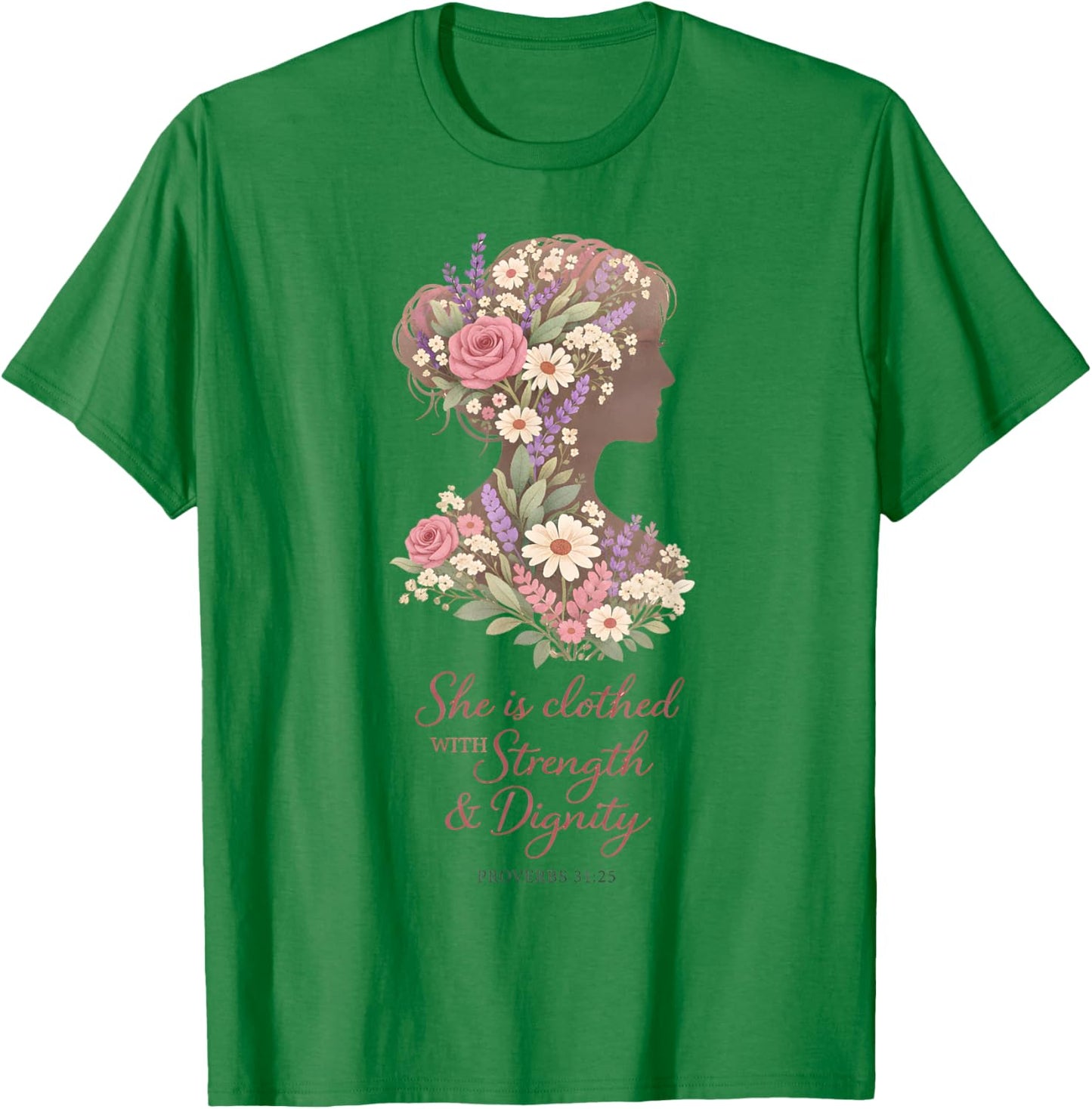 Flower Christian Woman Proverbs 31 25 Botanical Floral Faith T-Shirt - T-Shirt | Irish Green