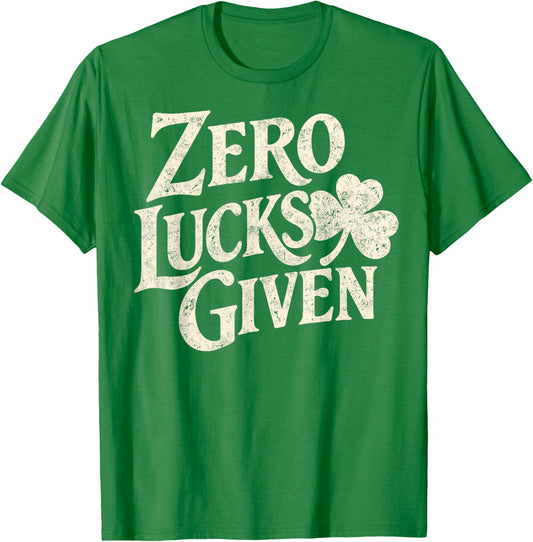 Zero Lucks Given St.Patrick’s Day Shamrock Irish Pride T-Shirt - T-Shirt | Irish Green