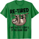 Funny Re-Tired I was Tired Yesterday & I’m Tired Again Today T-Shirt - T-Shirt | Irish Green