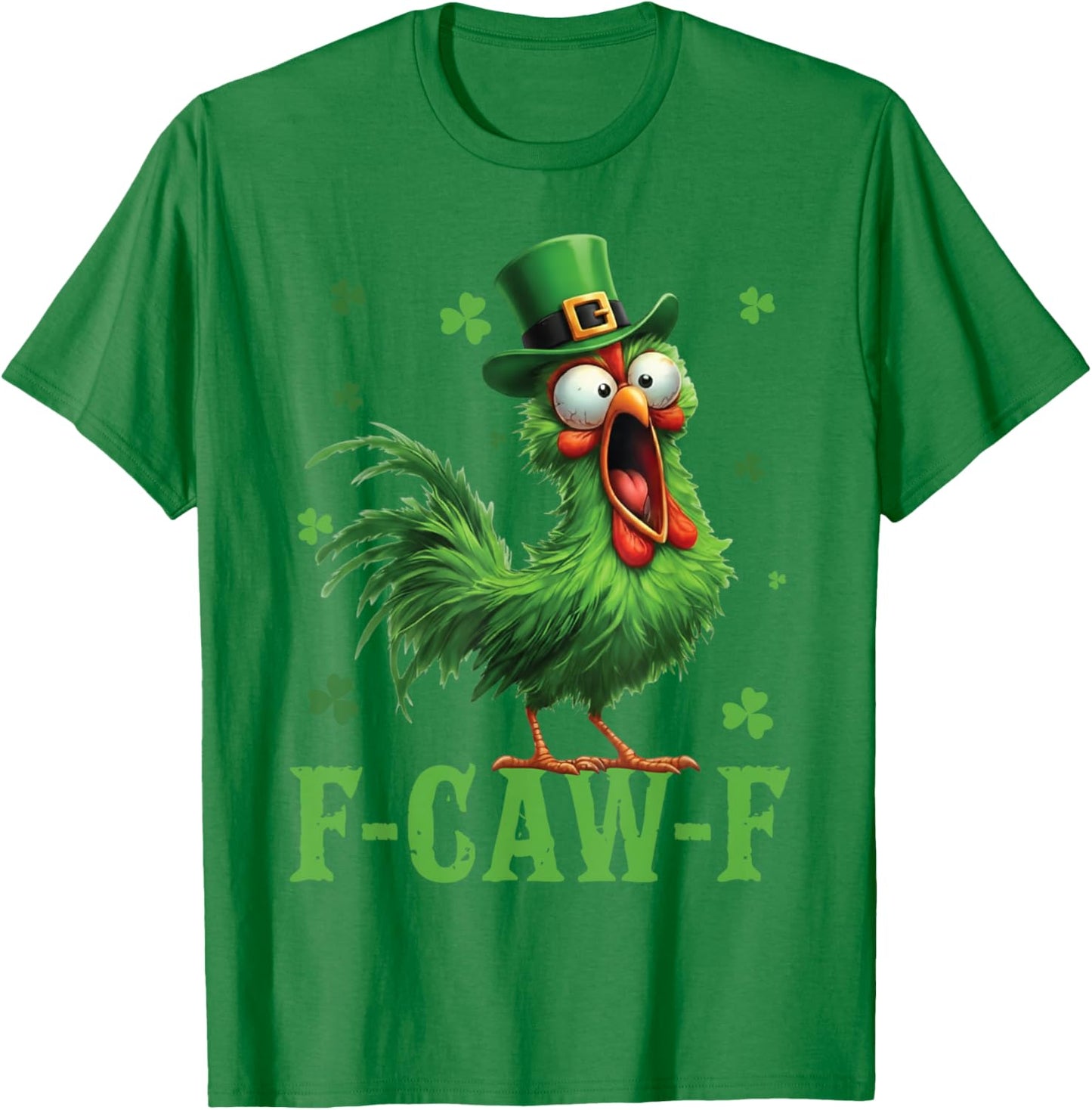 Funny F-Caw-F Chicken Rooster Meme Shamrock St Patricks Day T-Shirt - T-Shirt | Irish Green
