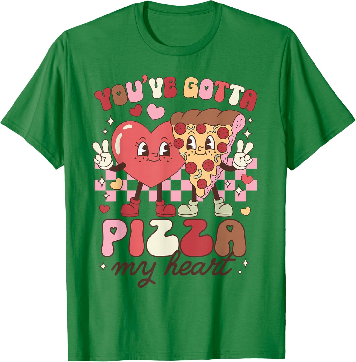 Pizza Valentines Day You've Gotta Pizza of My Heart Foodie T-Shirt - T-Shirt | Irish Green