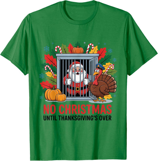 Funny No Christmas Before Thanksgiving Turkey Santa T-Shirt - T-Shirt | Irish Green