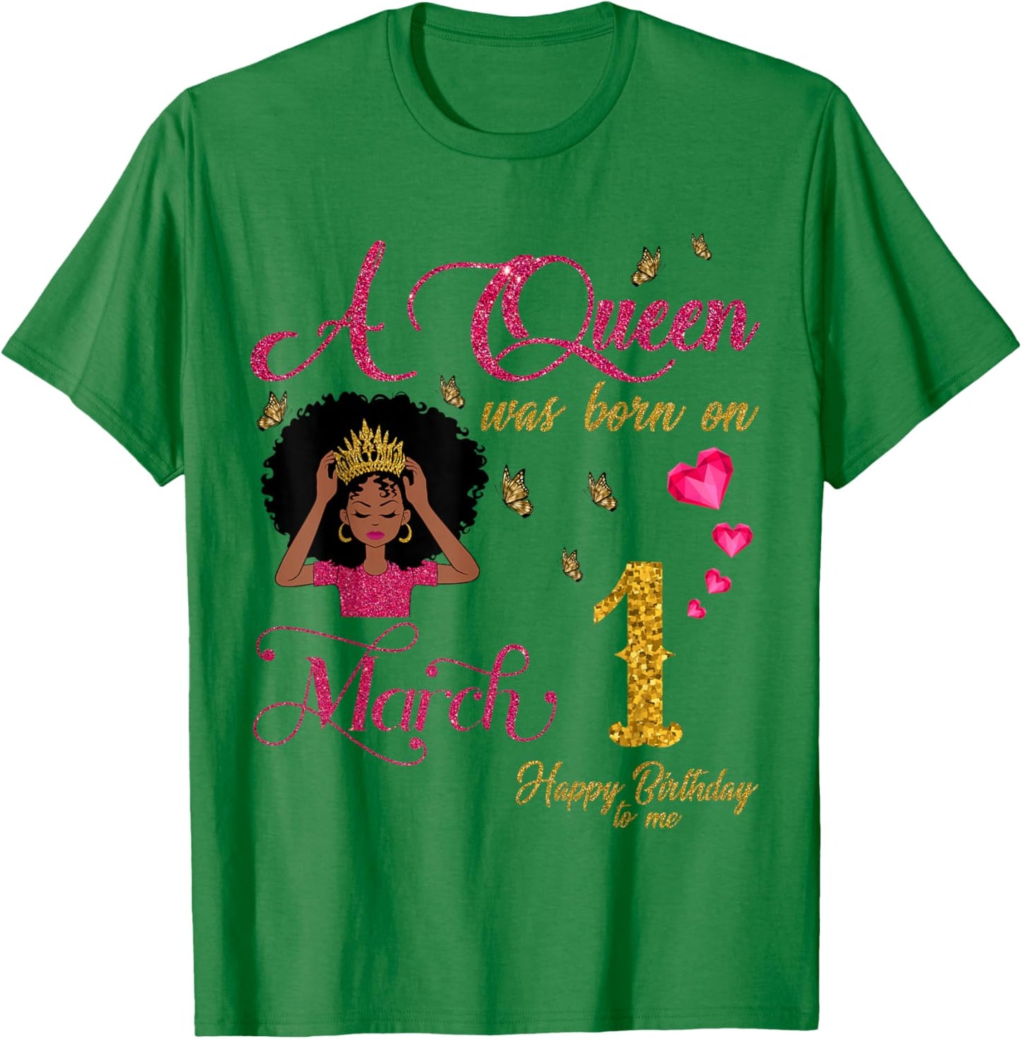 A Queen was Born On March 1 Happy Birthday to Me T-Shirt - T-Shirt | Irish Green