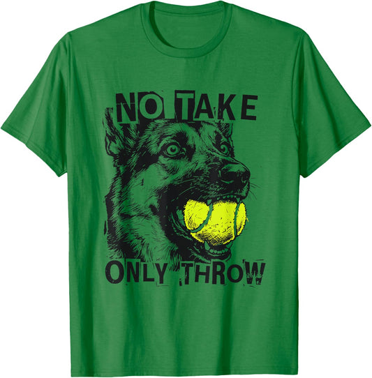 No Take Only Throw Funny Tennis Ball German Shepherd Dog Mom T-Shirt - T-Shirt | Irish Green