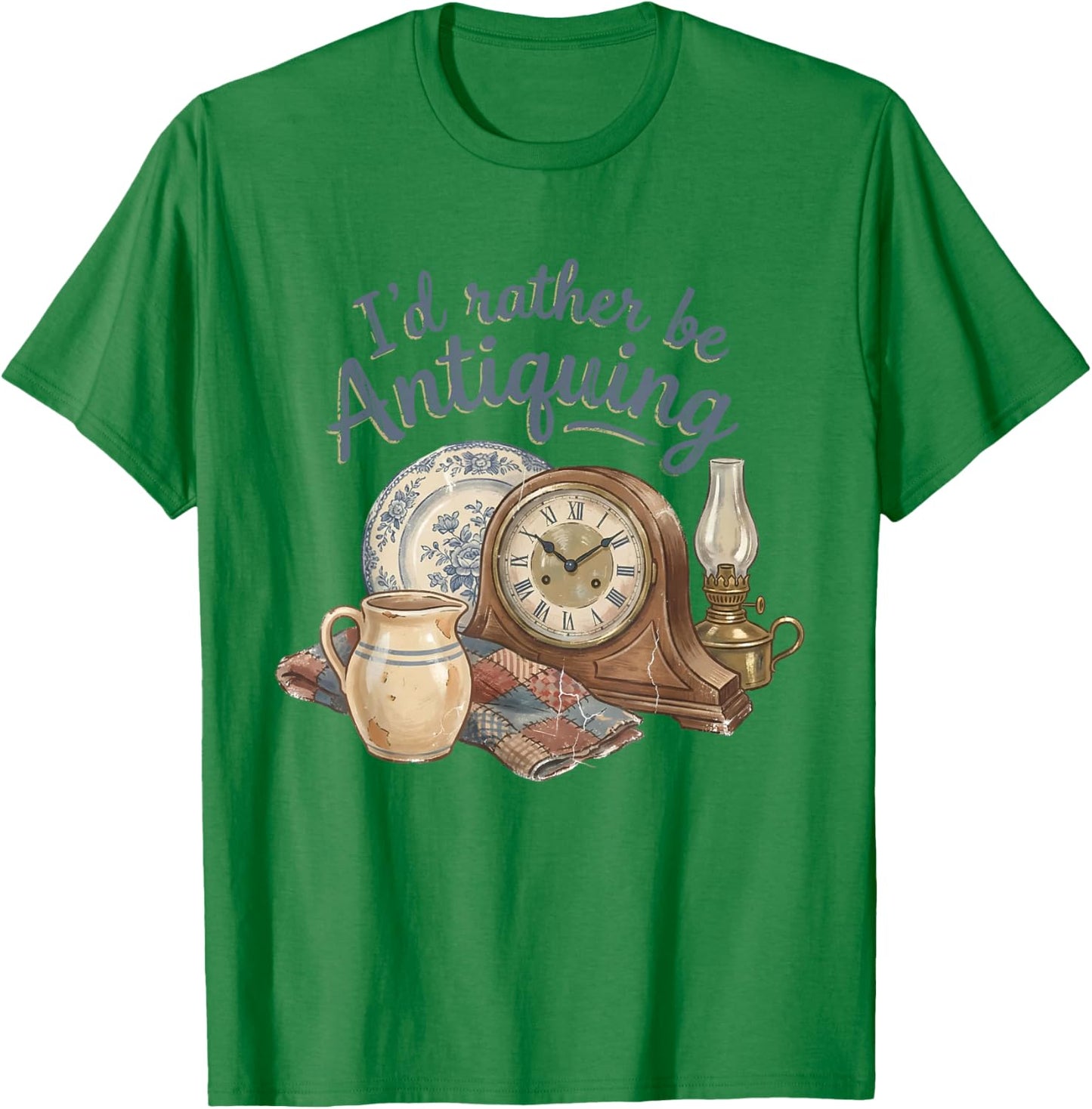 I'd Rather Be Antiquing Vintage Antiques Collector Lover T-Shirt - T-Shirt | Irish Green