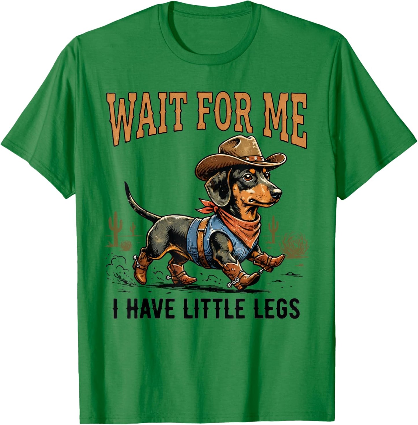 Wait for Me I Have Little Legs Cowboy Dachshund T-Shirt - T-Shirt | Irish Green