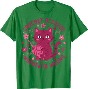 Crochet Because Murder is Wrong Funny Crochet Lover T-Shirt - T-Shirt | Irish Green