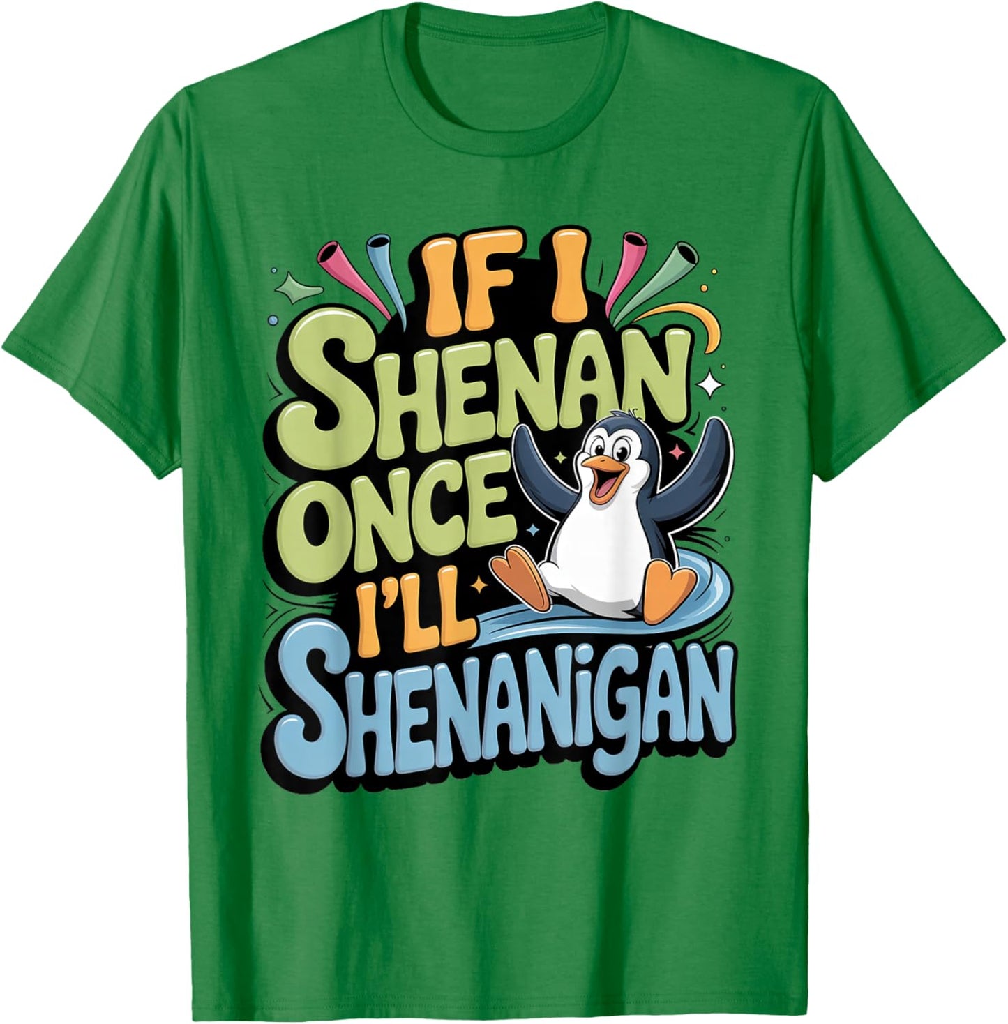 If I Shenan Once I'll Shenanigan Whimsical Animal T-Shirt - T-Shirt | Irish Green