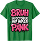 Breast Cancer Bruh in October We Wear Pink Toddler Boys Kids T-Shirt - T-Shirt | Irish Green