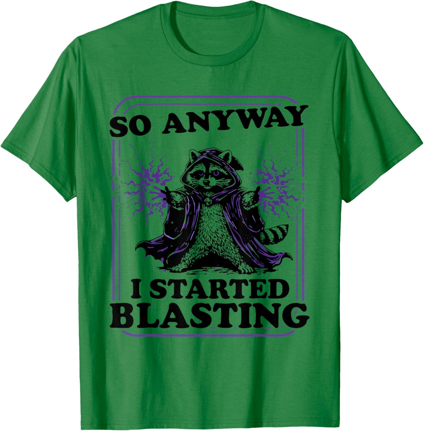So Anyway I Started Blasting Raccoon T-Shirt - T-Shirt | Irish Green