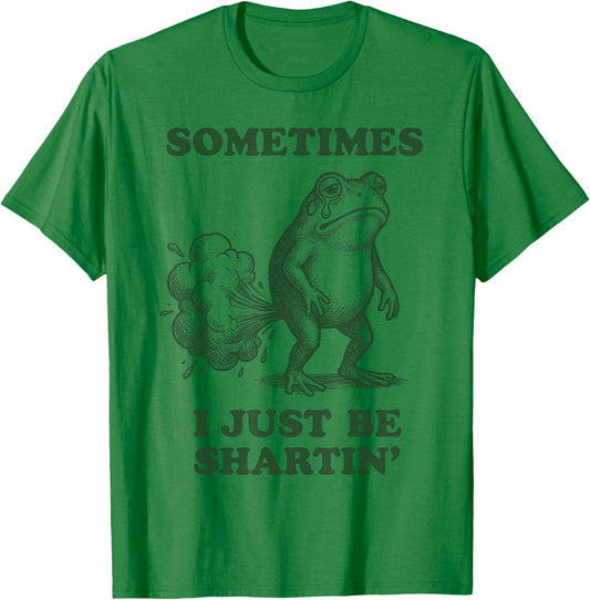 Sometimes I Just Be Shartin' Frog T-Shirt - T-Shirt | Irish Green