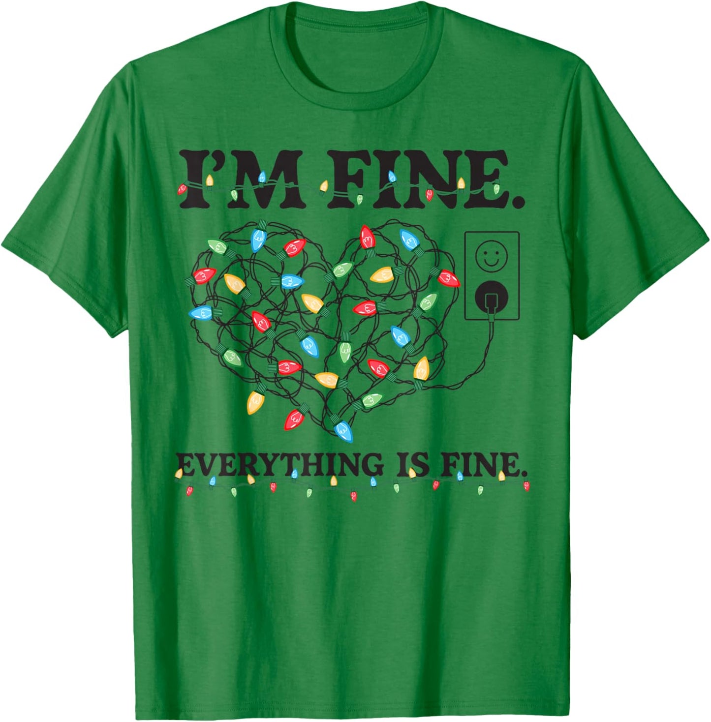 It's Fine I'm Fine Everything is Fine Christmas Light Xmas T-Shirt - T-Shirt | Irish Green