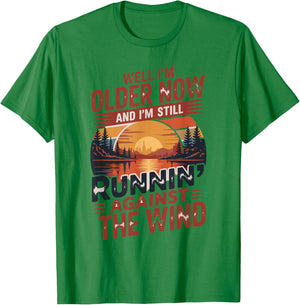 Well I’m Older Now But I’m Still Running Against The Wind T-Shirt - T-Shirt | Irish Green