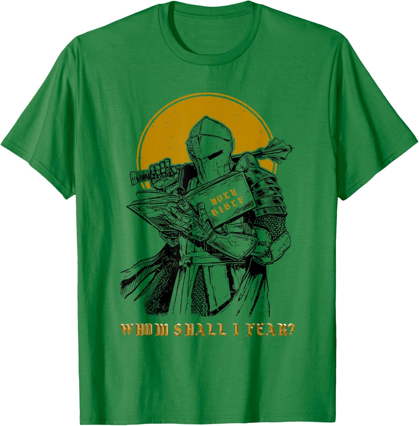 Whom Shall I Fear Christian Warrior Bible Sword Design T-Shirt - T-Shirt | Irish Green