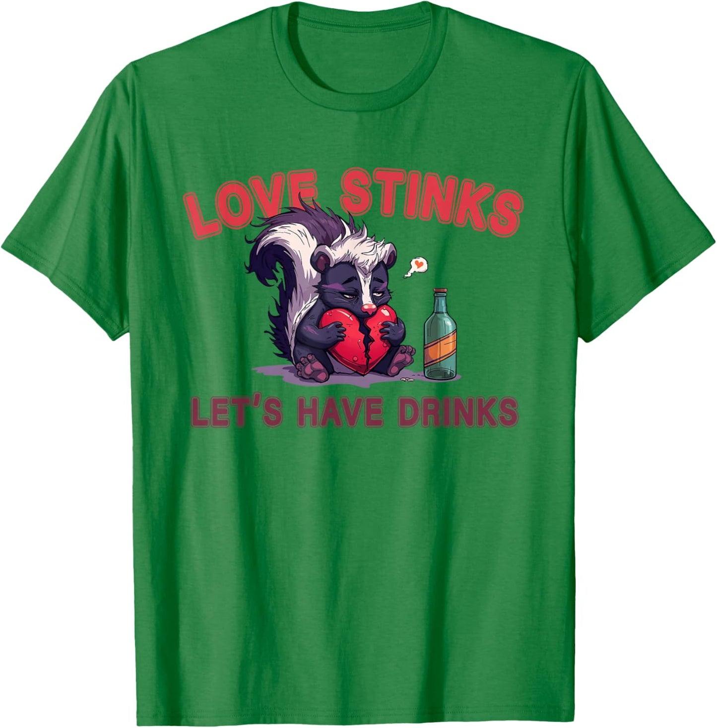 Anti Valentines Love Stinks Lets Have Drinks Sad Skunk Fun T-Shirt - T-Shirt | Irish Green