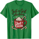 Just a Girl Who Loves Hot Cocoa Cozy Christmas Winter Lover T-Shirt - T-Shirt | Irish Green