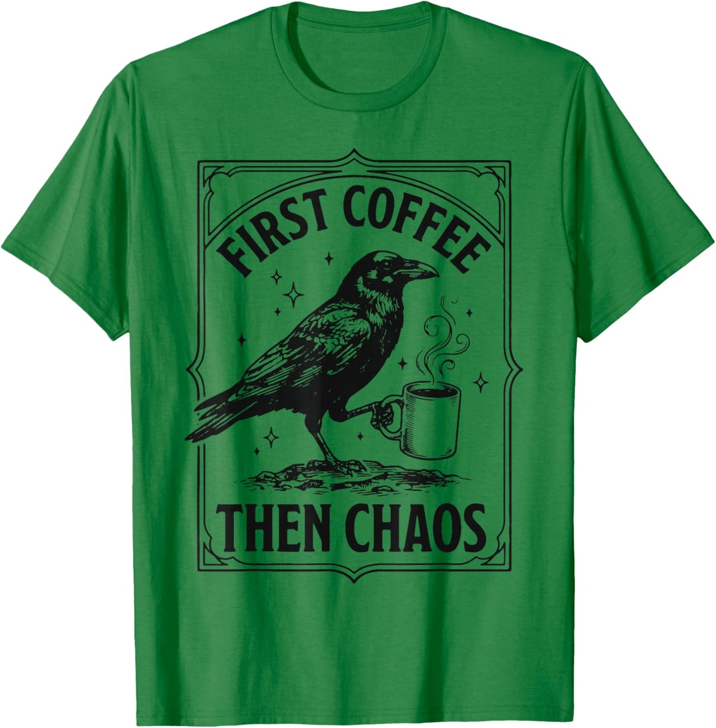 First Coffee Then Chaos T-Shirt - T-Shirt | Irish Green