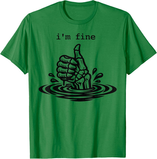 I’m Fine Funny Skeleton Hand Thumbs Up Dark Humor T-Shirt - T-Shirt | Irish Green