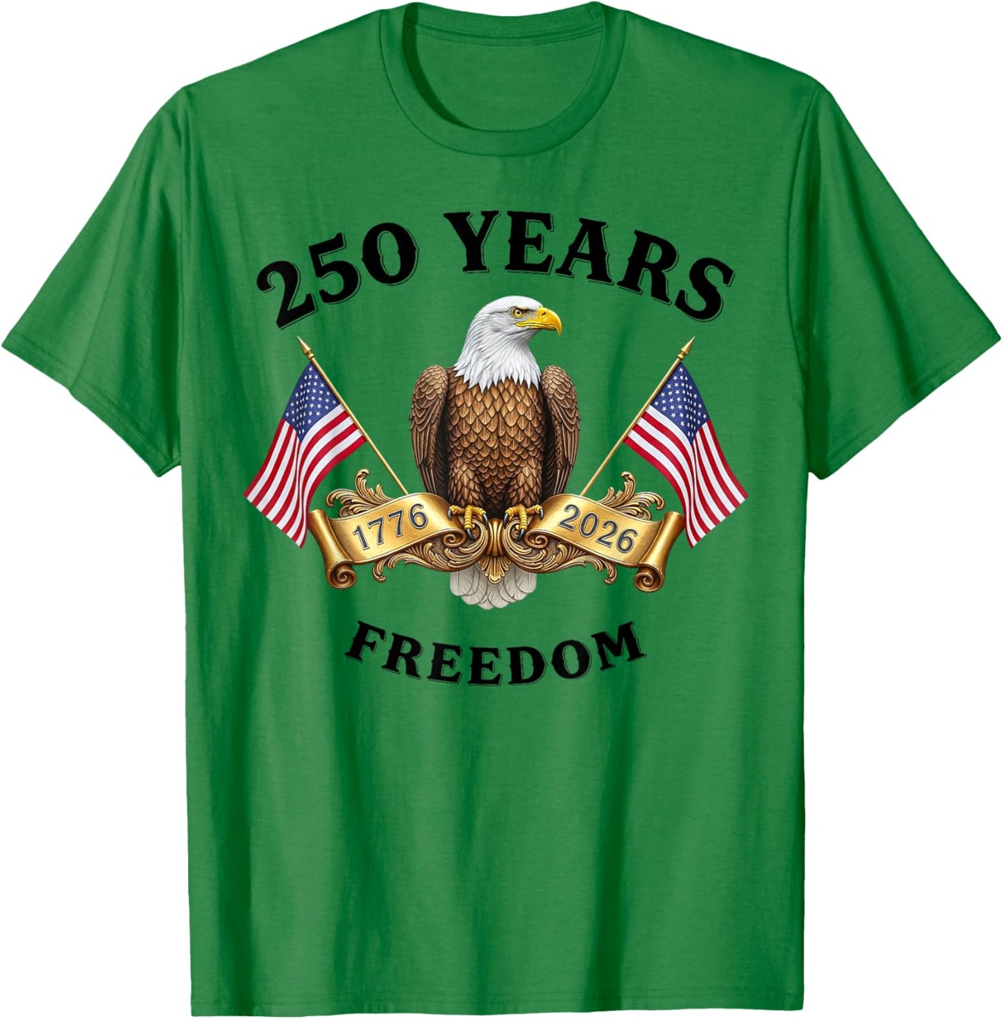 Eagle and Flag 250 Years 1776-2026 250th Birthday Freedom T-Shirt - T-Shirt | Irish Green