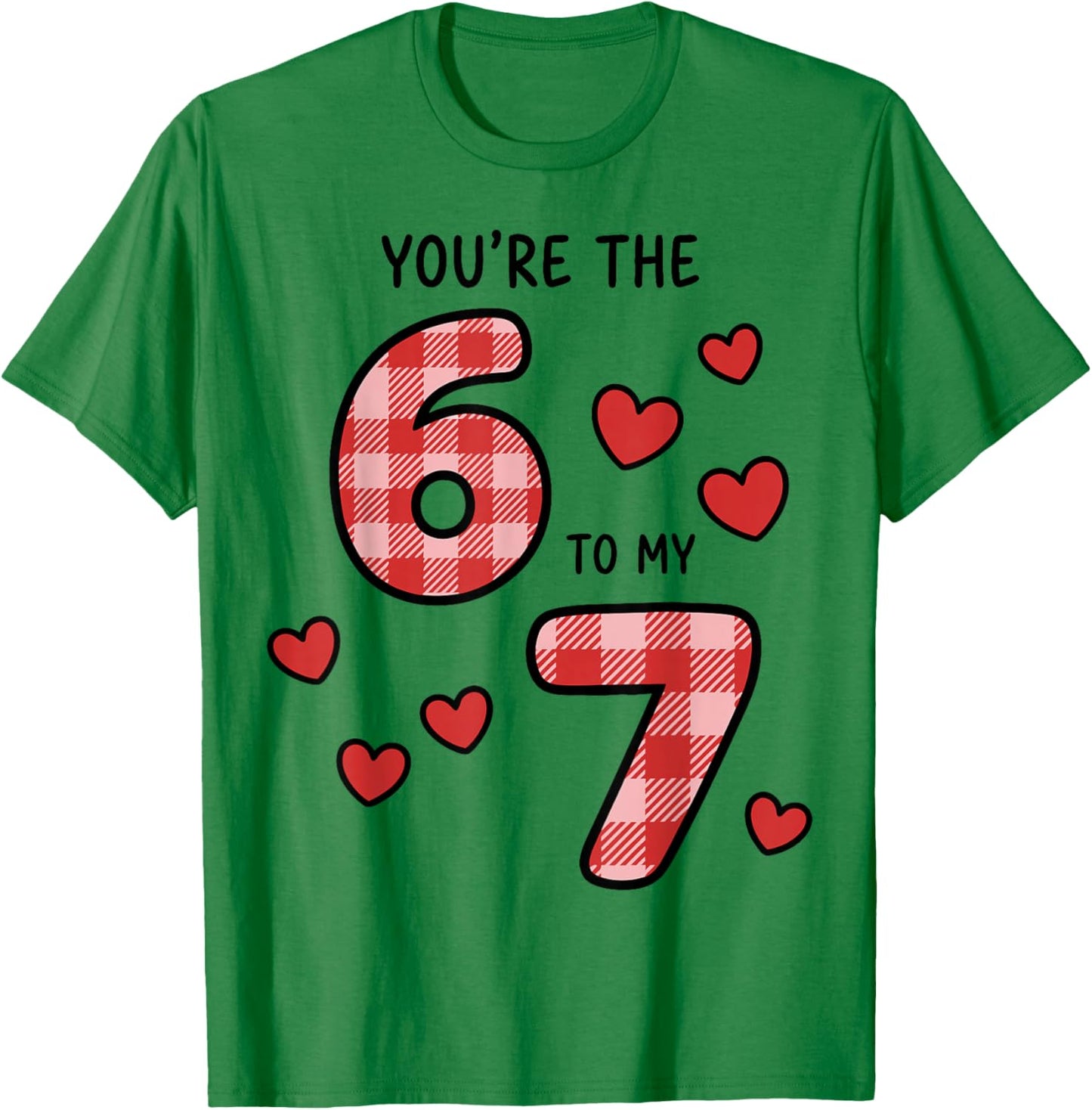 You're The 6 to My 7 Funny Valentine's Day 67 T-Shirt - T-Shirt | Irish Green