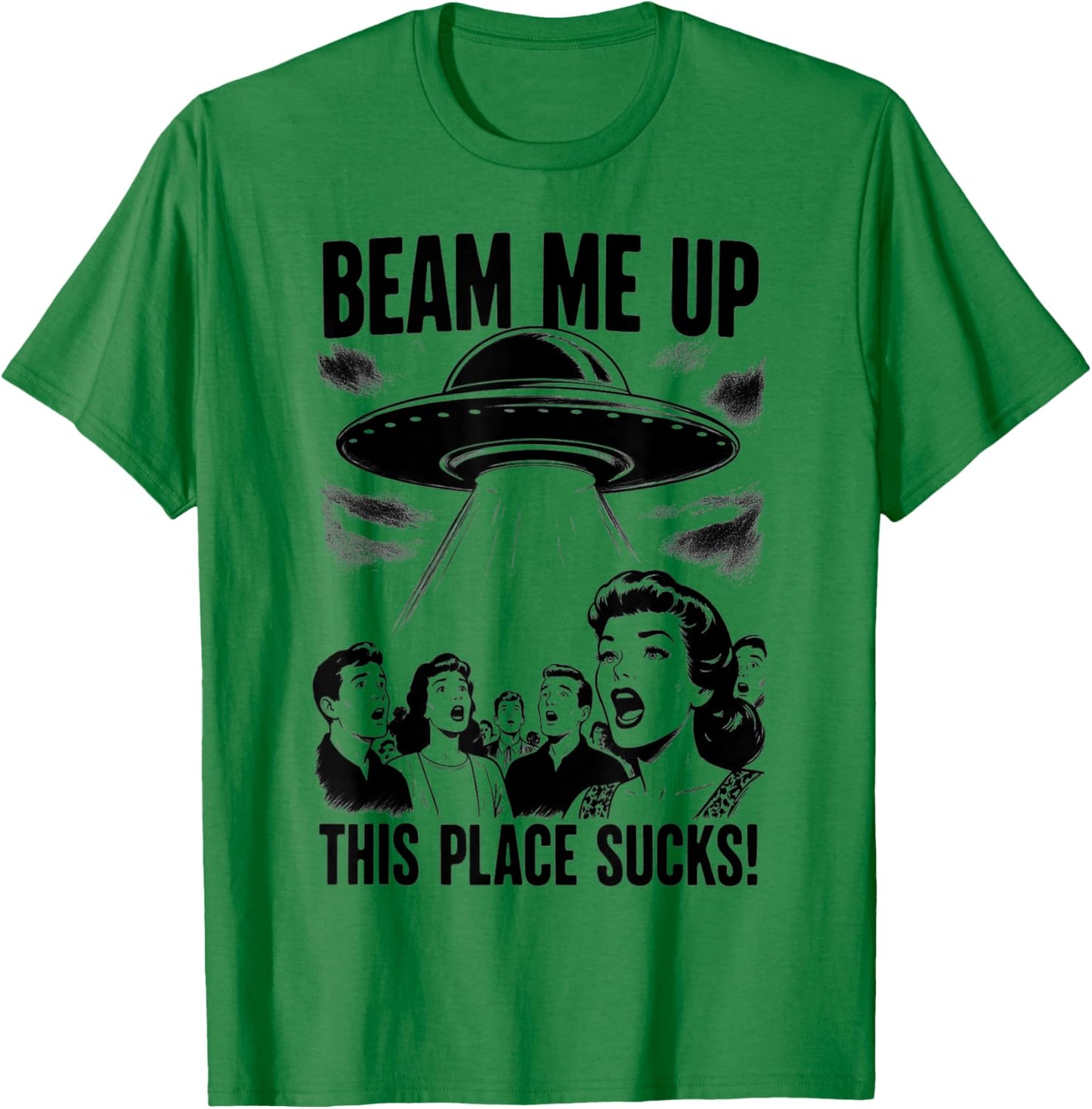 Beam Me Up This Place Sucks Men Women T-Shirt - T-Shirt | Irish Green