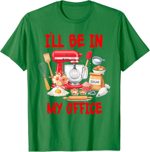 Baking Lover Baker Life Cake Dealer Mom I'll Be in My Office T-Shirt - T-Shirt | Irish Green