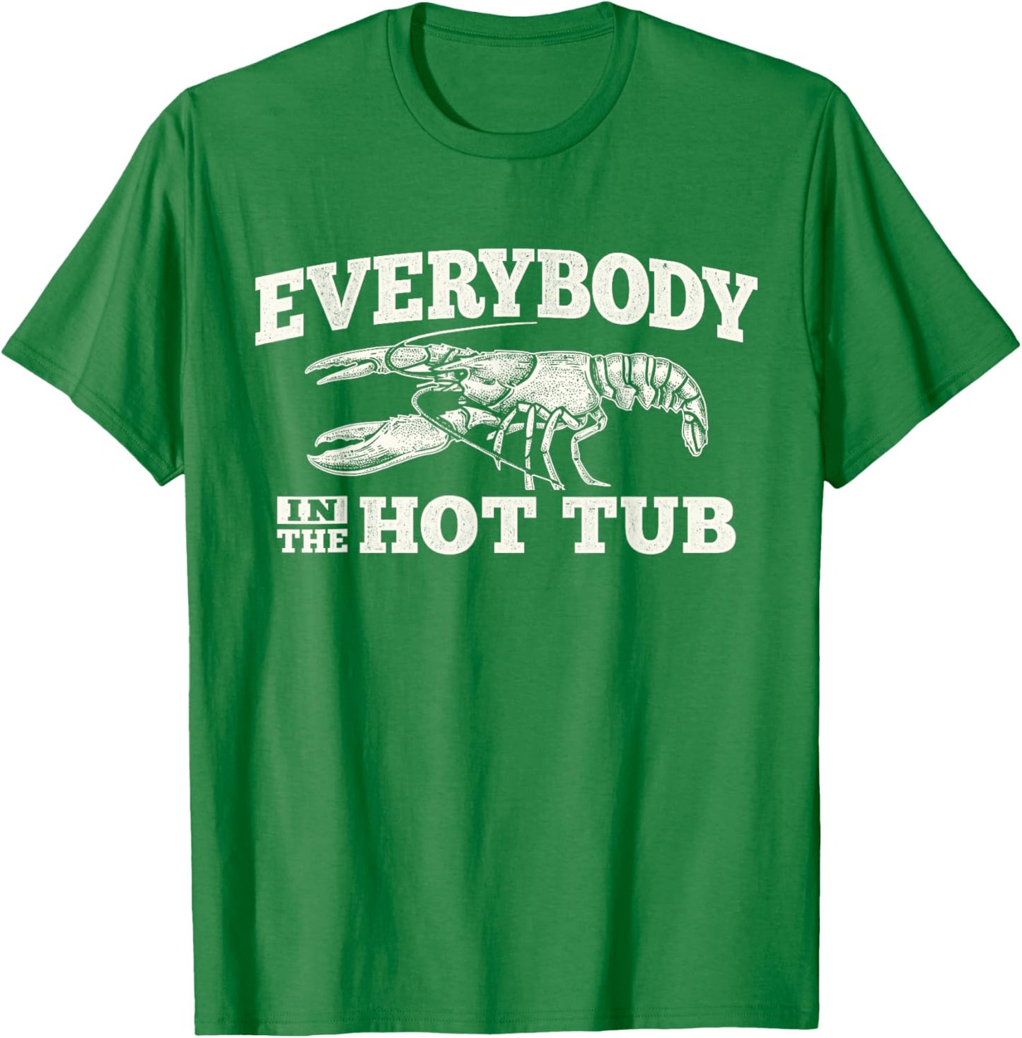 Funny Crawfish Everybody in The Hot Tub Festival Party Men T-Shirt - T-Shirt | Irish Green