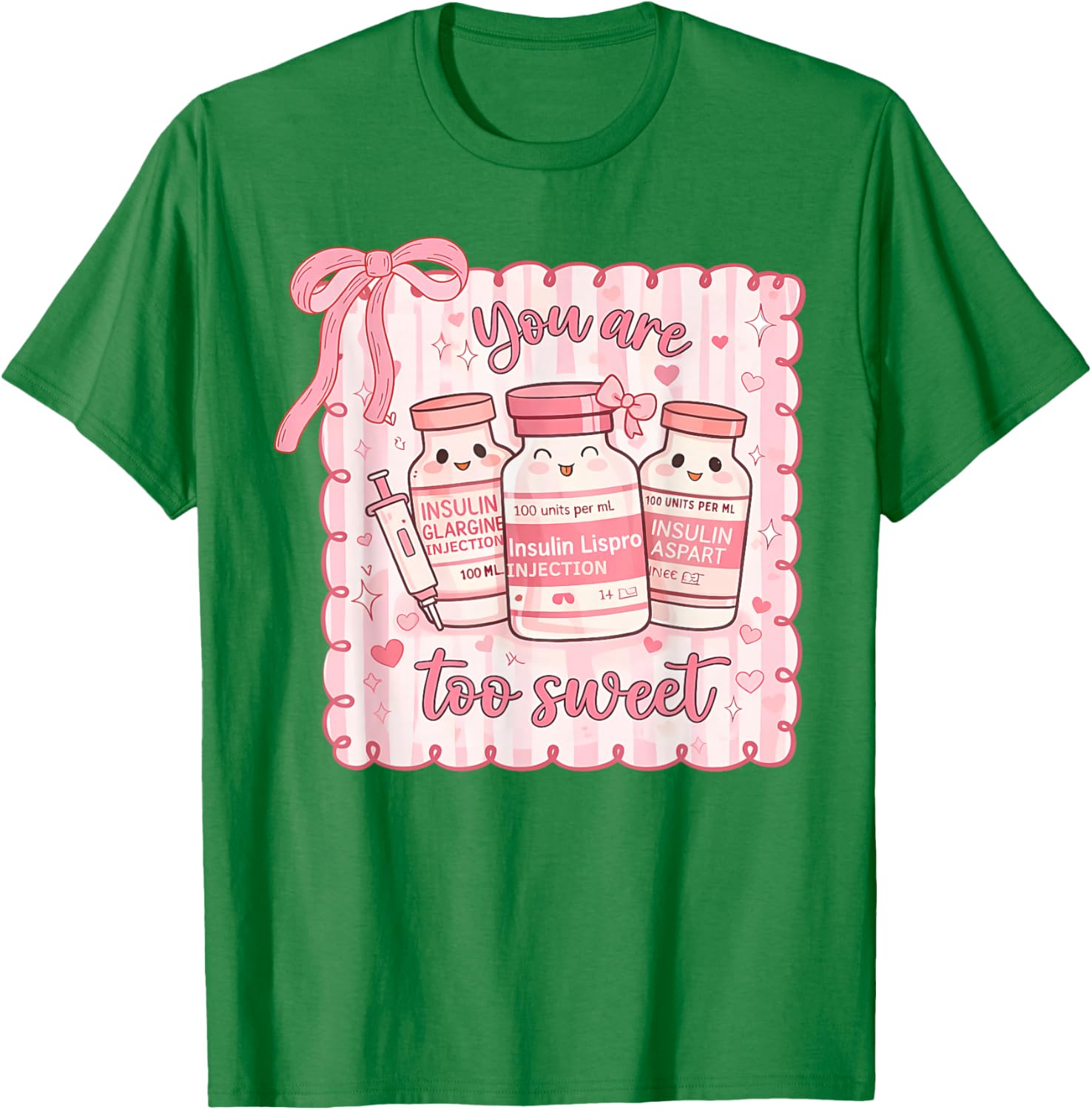 You are Too Sweet Funny Nurse Valentine Insulin Diabetes ICU T-Shirt - T-Shirt | Irish Green