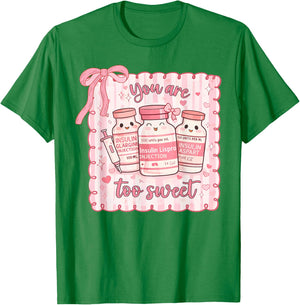 You are Too Sweet Funny Nurse Valentine Insulin Diabetes ICU T-Shirt - T-Shirt | Irish Green