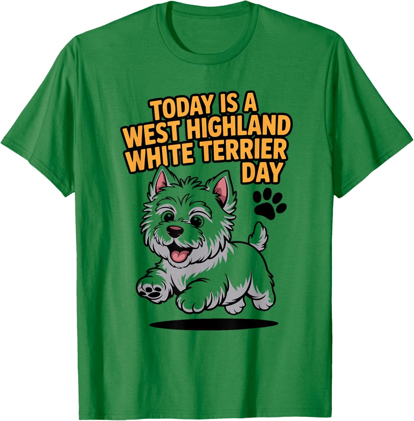 Today is A West Highland White Terrier Day Pet Cute Westie T-Shirt - T-Shirt | Irish Green