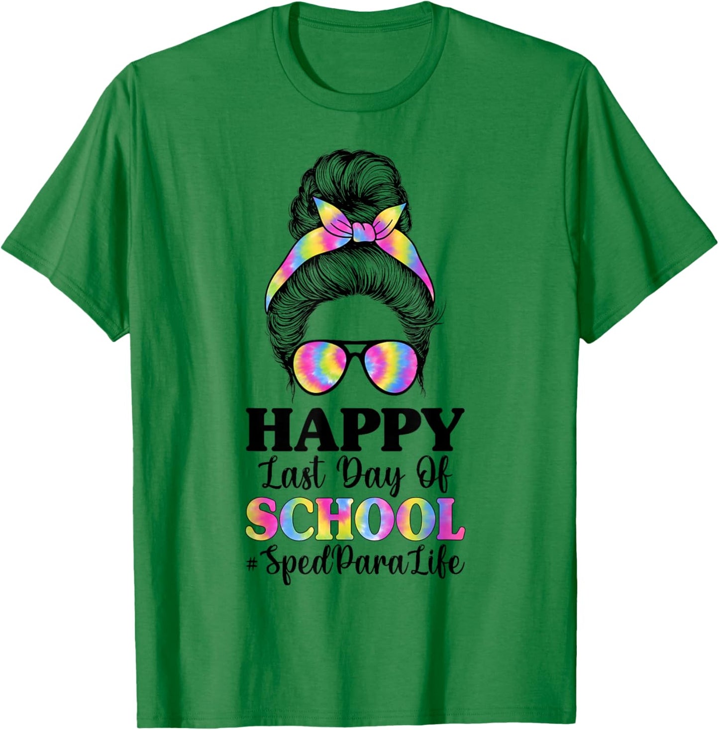 Happy Last Day of School SPED para Life - Messy Bun T-Shirt - T-Shirt | Irish Green