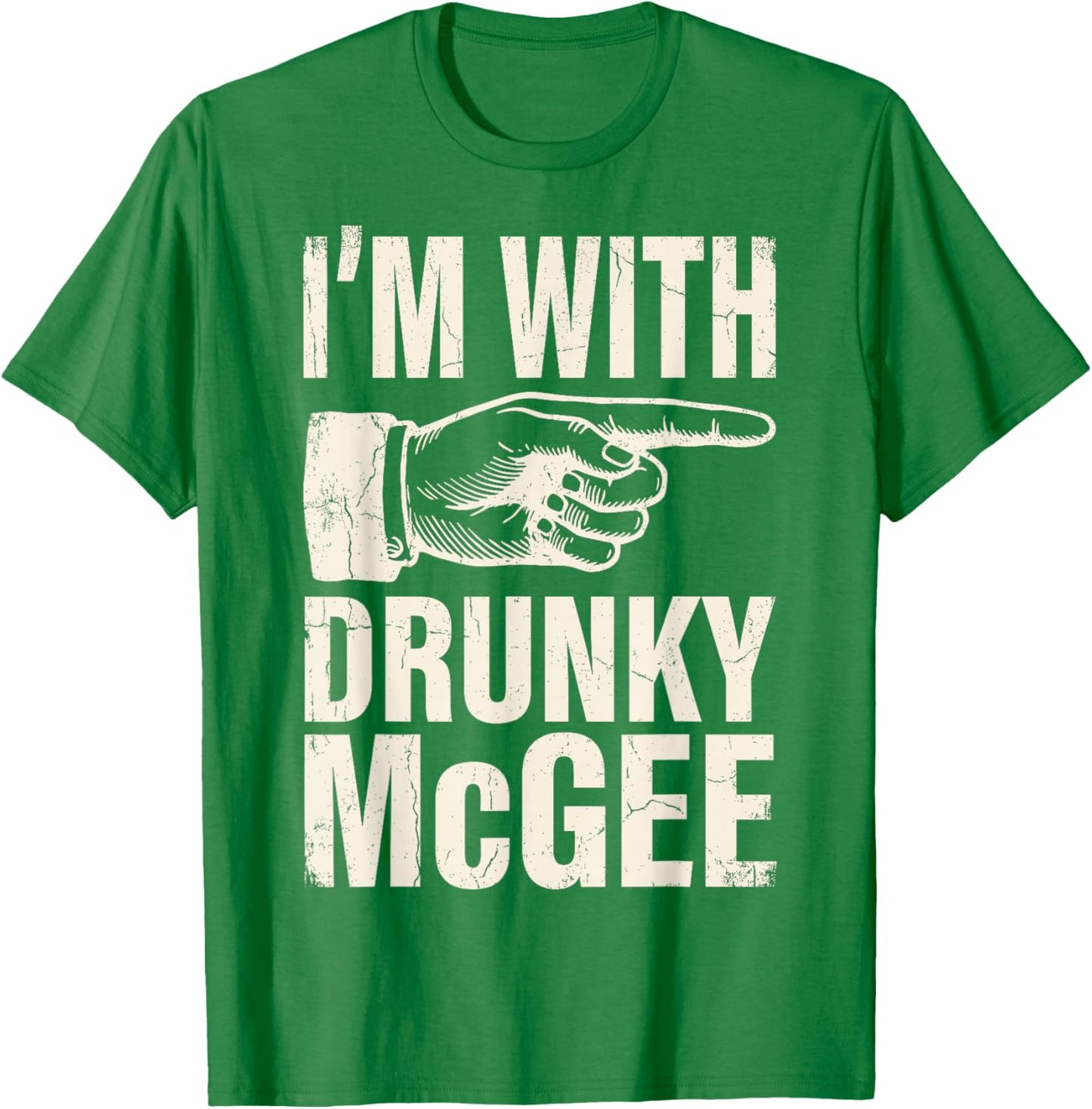 St. Patrick’s I'm with Drunky McGee Shenanigans Drink Beer T-Shirt - T-Shirt | Irish Green