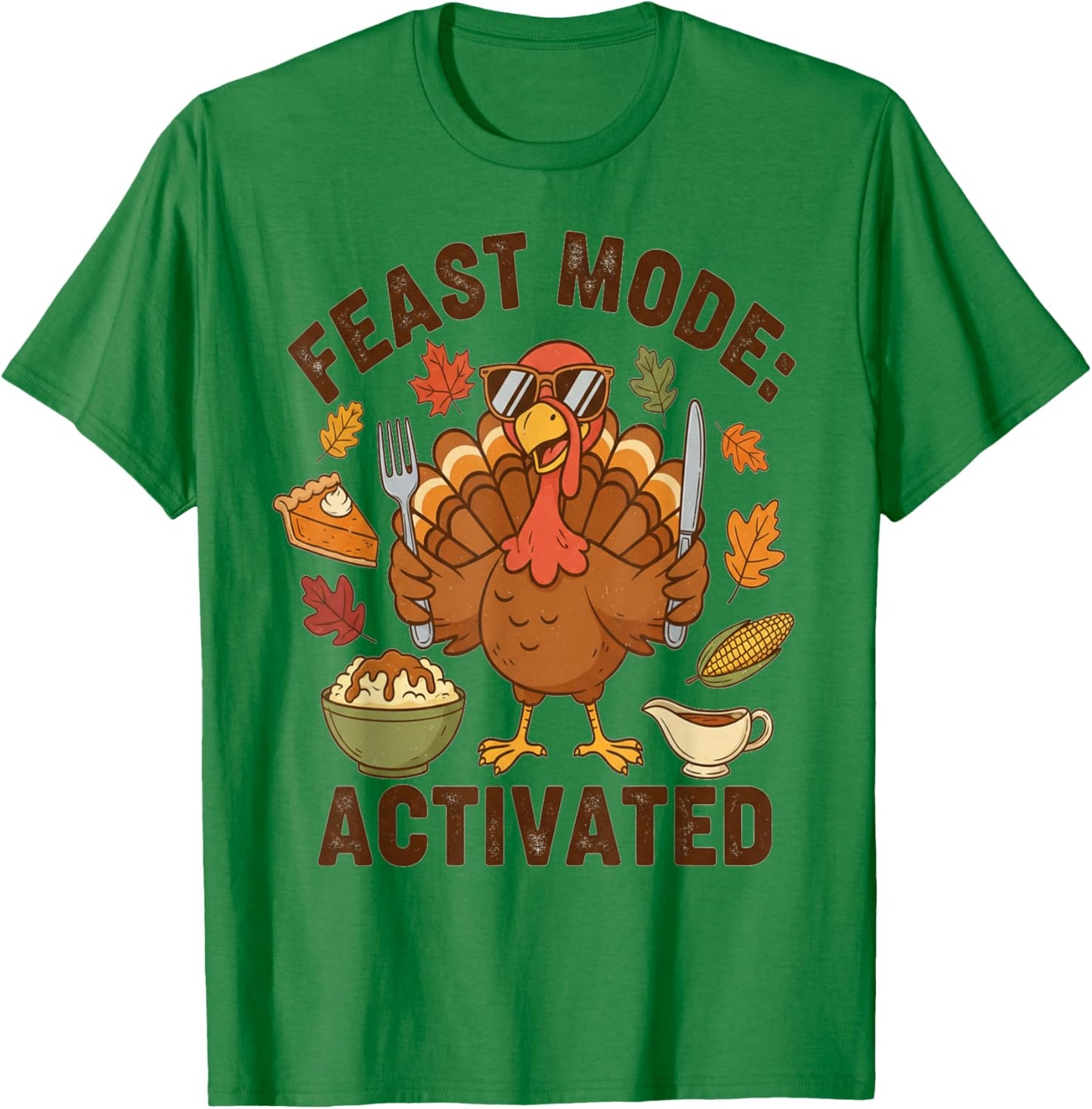 Feast Mode Activated Cool Turkey Thanksgiving T-Shirt - T-Shirt | Irish Green