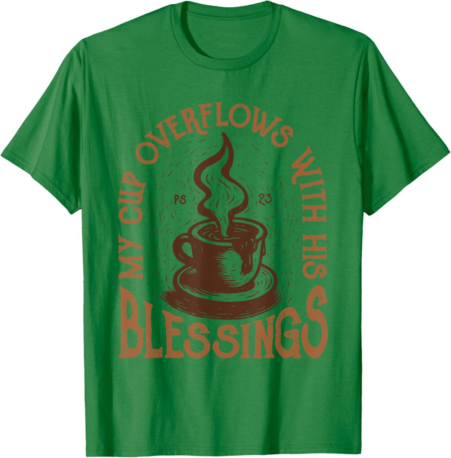 My Cup Overflows with His Blessings Christian Faith T-Shirt - T-Shirt | Irish Green